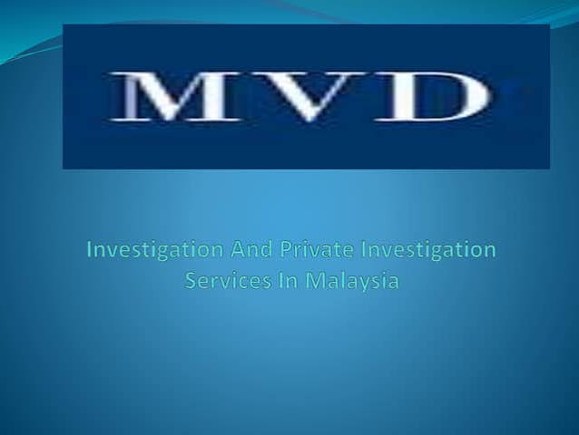 MVD. Investigation And Private Investigation Services In Malaysia